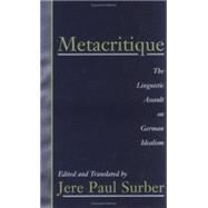 Metacritique The Linguistic Assault on German Idealism by Surber, Jere Paul, 9781573929134