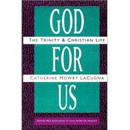 God for Us : The Trinity and Christian Life by Lacugna, Catherine Mowry, 9780060649135