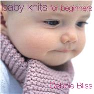 Baby Knits for Beginners by Bliss, Debbie, 9780091889135