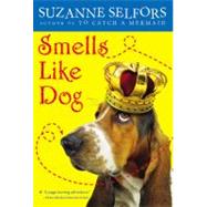 Smells Like Dog by Selfors, Suzanne, 9780316089135