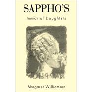 Sappho's Immortal Daughters by Williamson, Margaret, 9780674789135
