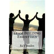 Team Building Essentials by Boulos, Ra'if Z., 9781503309135