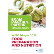 WJEC Eduqas GCSE Food Preparation and Nutrition: Exam Practice Papers with Sample Answers by Helen Buckland, 9781510479135