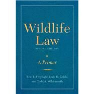 Wildlife Law by Freyfogle, Eric T.; Goble, Dale D.; Wildermuth, Todd A., 9781610919135