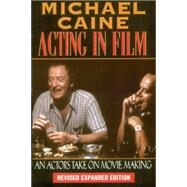Kindle Book: Acting in Film An Actor's Take on Movie Making B00CKNWAM6 by Michael Caine, 8780000179136