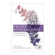 Protein Modificomics by Dar, Tanveer Ali; Singh, Laishram Rajendrakumar; Ahmad, Parvaiz, 9780128119136