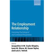 The Employment Relationship Examining Psychological and Contextual Perspectives by Coyle-Shapiro, Jacqueline A.-M.; Shore, Lynn M.; Taylor, M. Susan; Tetrick, Lois E., 9780199269136