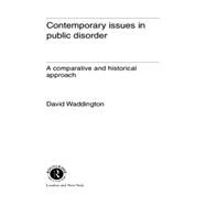 Contemporary Issues in Public Disorder: A Comparative and Historical Approach by Waddington; DAVID, 9780415079136
