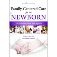 Family-Centered Care for the Newborn: The Delivery Room and Beyond by Griffin, Terry, 9780826169136