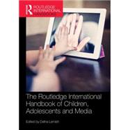 The Routledge International Handbook of Children, Adolescents and Media by Lemish; Dana, 9781138849136