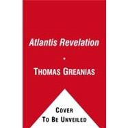 The Atlantis Revelation A Thriller by Greanias, Thomas, 9781416589136