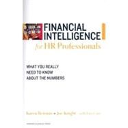 Financial Intelligence for HR Professionals : What You Really Need to Know about the Numbers by Berman, Karen, 9781422119136