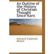 An Outline of the History of Christian Thought Since Kant by Moore, Edward Caldwell, 9781426489136