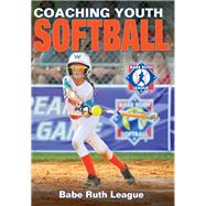 Coaching Youth Softball by Babe Ruth League, Inc., 9781492589136