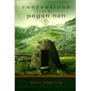 Confessions of a Pagan Nun A Novel by HORSLEY, KATE, 9781570629136