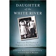Daughter of the White River by Parkinson, Denise White; Woodiel, Dale P., 9781609499136