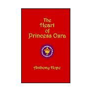The Heart of Princess Osra by Hope, Anthony; Edwards, Harry C., 9781889439136
