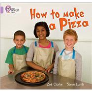 How to Make a Pizza by Clarke, Zo; Lumb, Steve, 9780007329137