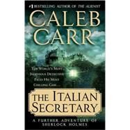 The Italian Secretary A Further Adventure of Sherlock Holmes by Carr, Caleb, 9780312939137
