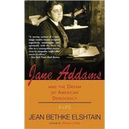 Jane Addams and the Dream of American Democracy by Elshtain, Jean Bethke, 9780465019137