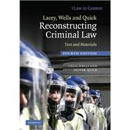 Lacey, Wells and Quick Reconstructing Criminal Law: Text and Materials by Celia Wells , Oliver Quick, 9780521519137