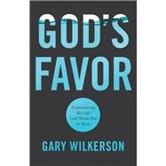 God's Favor by Wilkerson, Gary; Meguiar, Barry, 9780800799137