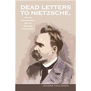 Dead Letters to Nietzsche; or, the Necromantic Art of Reading Philosophy by Faulkner, Joanne, 9780821419137