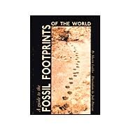 A Guide to the Fossil Footprints of the World by Lockley, Martin; Peterson, Judy, 9780970609137