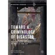 Toward a Criminology of Disaster by Frailing, Kelly; Harper, Dee Wood, 9781137469137