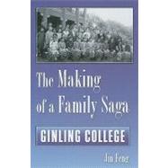 The Making of a Family Saga: Ginling College by Feng, Jin, 9781438429137