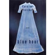 Blue Hour by Forche, Carolyn, 9780060099138