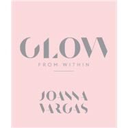 Glow from Within by Vargas, Joanna; Durand, Sarah (CON), 9780062909138