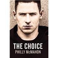 The Choice by Mcmahon, Philly; Kelly, Naill (CON), 9780717179138