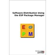 Software Distribution Using the Esp Package Manager by Sweet, Michael, 9781411689138