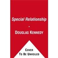 A Special Relationship A Novel by Kennedy, Douglas, 9781439199138