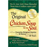 Chicken Soup for the Soul 20th Anniversary Edition All Your Favorite Original Stories Plus 20 Bonus Stories for the Next 20 Years by Canfield, Jack; Hansen, Mark Victor; Newmark, Amy, 9781611599138