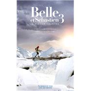 Belle et Sbastien - novlisation - Tome 3 - Le Dernier Chapitre by Christine Fret-Fleury, 9782016269138