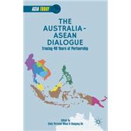 The Australia-ASEAN Dialogue Tracing 40 Years of Partnership by Wood, Sally Percival; He, Baogang, 9781137449139