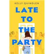 Late to the Party by Quindlen, Kelly, 9781250209139