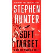 Soft Target A Thriller by Hunter, Stephen, 9781668019139