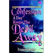 A Confession a Day Keeps the Devil Away by Hunter, Frances E., 9781878209139