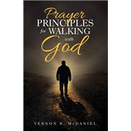 Prayer Principles for Walking With God by Mcdaniel, Vernon B., 9781973629139