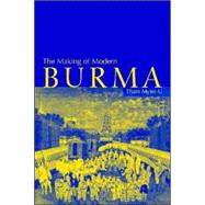 The Making of Modern Burma by Thant Myint-U, 9780521799140