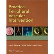 Practical Peripheral Vascular Intervention by Casserly, Ivan P.; Sachar, Ravish; Yadav, Jay S., 9780781799140