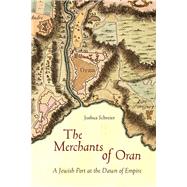 The Merchants of Oran by Schreier, Joshua, 9780804799140