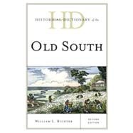 Historical Dictionary of the Old South by Richter, William L., 9780810879140