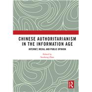 Chinese Authoritarianism in the Information Age: Internet, Media, and Public Opinion by Zhao; Suisheng, 9780815379140