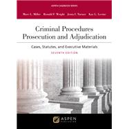 Criminal Procedures Prosecution and Adjudication: Cases, Statutes, and Executive Materials [Connected eBook with Study Center] by Miller, Marc L.; Wright, Ronald F.; Turner, Jenia I.; Levine, Kay L., 9781543859140
