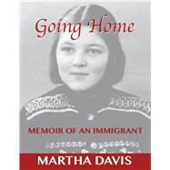 Going Home Memoir of an Immigrant by Davis, Martha, 9781543929140