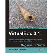VirtualBox 3. 1 : Deploy and manage a cost-effective virtual environment using VirtualBox: Beginner's Guide by Romero, Alfonso V., 9781847199140